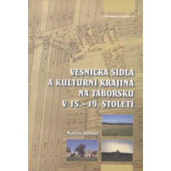 Dohnal Martin: Vesnická sídla a kulturní krajina na Táborsku v 15.-19. století.