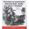 Tyllner Lubomír, Traxler Jiří, Thořová Věra: Průvodce po pramenech lidových písní, hudby a tanců v Čechách