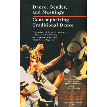Dunin Elsie Ivancich, Stavělová Daniela, Gremlicová Dorota: Dance, Gender, and Meanings Contemporizing Traditional Dance