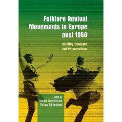 Stavělová, Buckland: Folklore Revival Movements in Europe post 1950. Shifting Contexts and Perspectives